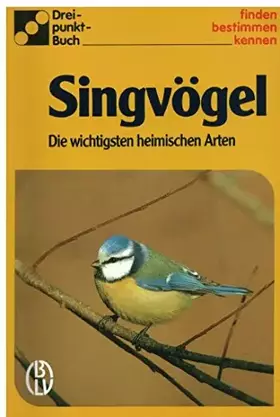 Couverture du produit · Dorothee Eisenreich, Singvögel die wichtigsten heimischen Arten, Aus der Reihe: "BLV Dreipunkt-Bestimmungsbuch. Kleinformatig. 