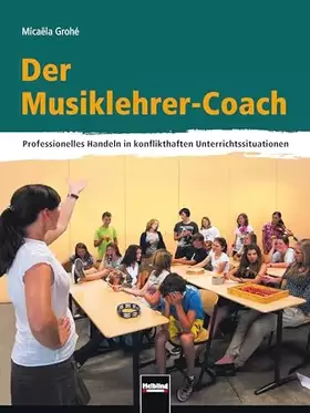 Couverture du produit · Der Musiklehrer-Coach: Professionelles Handeln in konflikthaften Unterrichtssituationen