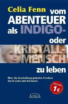 Couverture du produit · Vom Abenteuer, als Indigo- oder Kristallmensch zu leben. Über die Erschaffung globalen Friedens durch Liebe und Harmonie