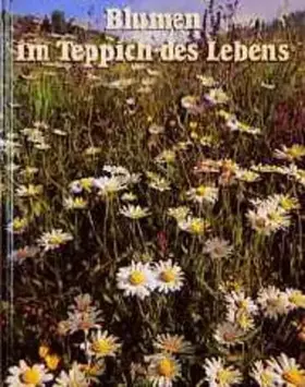 Couverture du produit · Blumen im Teppich des Lebens: Besinnliches in Wort und Bild