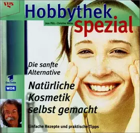 Couverture du produit · Hobbythek Spezial: Natürliche Kosmetik Selbst Gemacht: Einfache Rezepte & Praktische Tipps. Die Sanfte Alternative.