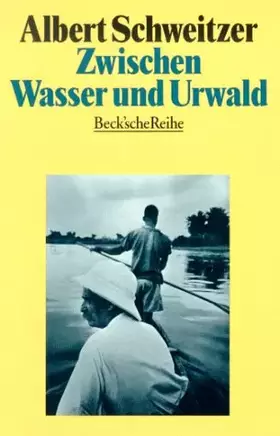 Couverture du produit · Zwischen Wasser und Urwald. Erlebnisse und Beobachtungen eines Arztes im Urwalde Äquatorialafrikas. (Beck'sche Reihe)