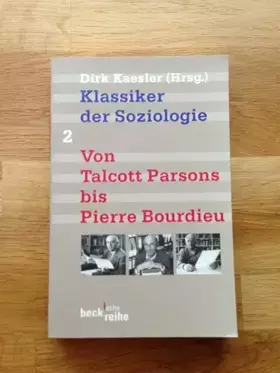 Couverture du produit · Klassiker der Soziologie, Bd. 2: Von Talcott Parsons bis Anthony Giddens (Beck'sche Reihe)