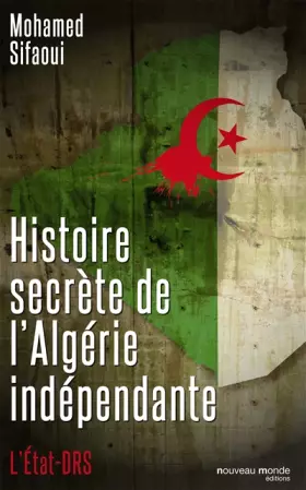 Couverture du produit · Histoire secrète de l'Algérie indépendante: L'Etat DRS