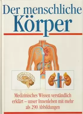 Couverture du produit · Der menschliche Körper : [medizinisches Wissen verständlich erklärt - unser Innenleben].
