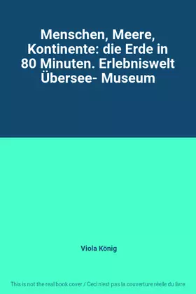 Couverture du produit · Menschen, Meere, Kontinente: die Erde in 80 Minuten. Erlebniswelt Übersee- Museum