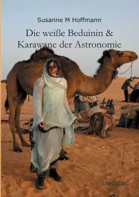 Couverture du produit · Die weiße Beduinin & Karawane der Astronomie: Eine Astronomin in Afrika