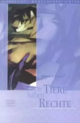 Couverture du produit · Tiere haben Rechte. Argumente und Zitate von A Z (Tierrechte - Menschenpflichten)