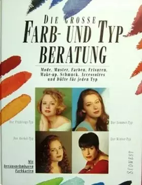 Couverture du produit · Die grosse Farb- und Typ-Beratung. Mode, Muster, Farben, Frisuren, Make-Up, Schmuck, Accessoires und Düfte für jeden Typ.