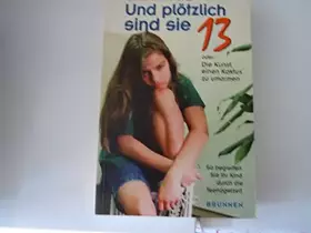 Couverture du produit · Und plötzlich sind sie 13 oder Die Kunst, einen Kaktus zu umarmen. So begleiten Sie Ihr Kind durch die Teenagerzeit