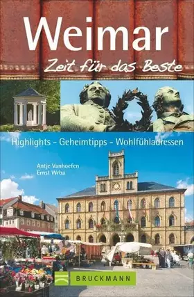 Couverture du produit · Bruckmann Reiseführer Weimar: Zeit für das Beste. Highlights, Geheimtipps, Wohlfühladressen.