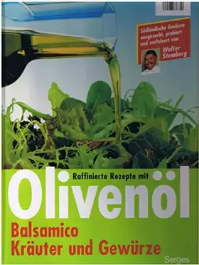Couverture du produit · Raffinierte Rezepte mit Olivenöl. Balsamico, Kräuter und Gewürze