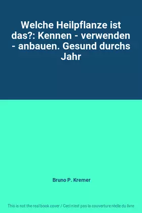 Couverture du produit · Welche Heilpflanze ist das?: Kennen - verwenden - anbauen. Gesund durchs Jahr