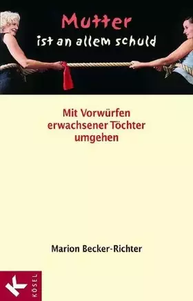 Couverture du produit · Mutter ist an allem schuld: Mit Vorwürfen erwachsener Töchter umgehen