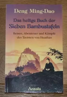 Couverture du produit · Das Heilige Buch der Sieben Bambustafeln. Reisen, Abenteuer und Kämpfe des Taoisten von Huashan