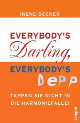 Couverture du produit · Everybody's Darling, everybody's Depp: Tappen Sie nicht in die Harmoniefalle!