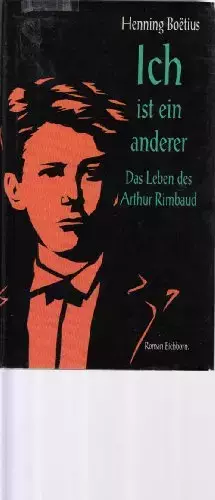 Couverture du produit · Ich ist ein Anderer: Das Leben des Arthur Rimbaud. Roman