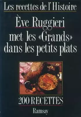 Couverture du produit · Les recettes de l'histoire / eve ruggieri met les grands dans les petits plats / 200 recettes de mar