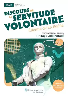 Couverture du produit · Discours de la servitude volontaire: uvre au programme du BAC - Texte intégral et dossier pédagogique collaboratif