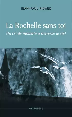 Couverture du produit · La Rochelle sans toi - un cri de mouette a traverse le ciel