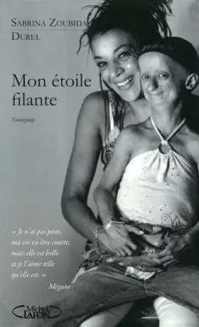 Couverture du produit · Mon étoile filante - Je n'ai pas peur, ma vie va être courte, mais elle est belle et je l'aime telle