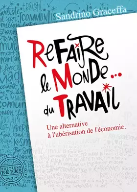 Couverture du produit · Refaire le monde... du travail: Une alternative à l'ubérisation de l'économie