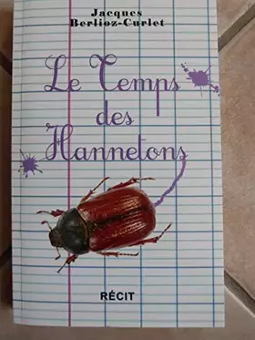 Couverture du produit · Le temps des hannetons [Hardcover] [Jan 01, 2011] Jacques Berlioz-Curlet