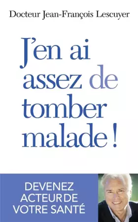 Couverture du produit · J'en ai assez de tomber malade !