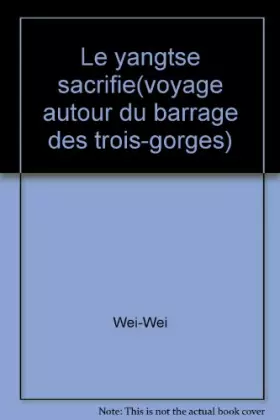 Couverture du produit · Le Yangtsé sacrifié