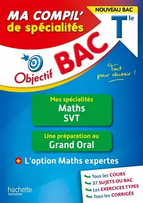 Couverture du produit · Objectif BAC Tle Ma compil' de spécialités Maths et SVT + Grand Oral + option Maths expertes