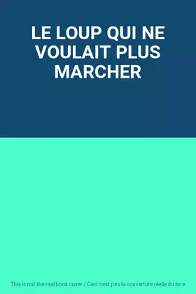 Couverture du produit · LE LOUP QUI NE VOULAIT PLUS MARCHER
