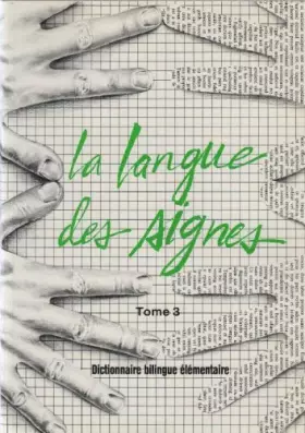 Couverture du produit · La Langue des signes Tome 3 : dictionnaire bilingue élémentaire