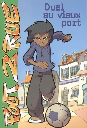 Couverture du produit · Foot 2 Rue, Tome 1 : Duel au vieux port