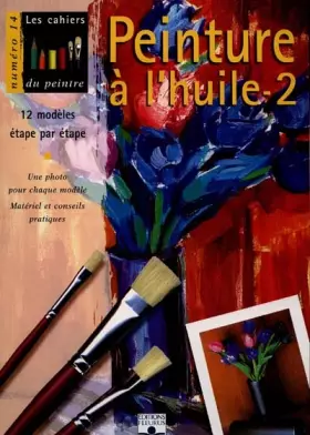 Couverture du produit · Peinture à l'huile, volume 2 : 12 modèles étape par étape