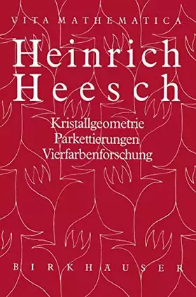 Couverture du produit · Heinrich Heesch: Kristallgeometrie Parkettierungen Vierfarbenforschung (VM - Vita Mathematica)