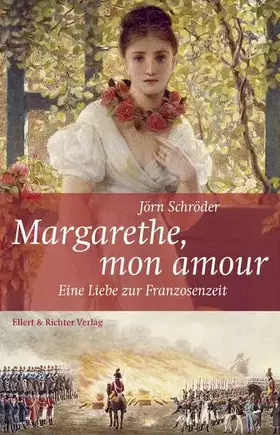 Couverture du produit · Margarethe, mon amour: Eine Liebe zur Franzosenzeit