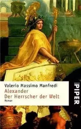 Couverture du produit · Alexander – Der Herrscher der Welt: Roman (Piper Taschenbuch, Band 3362)