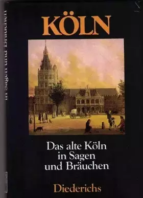 Couverture du produit · Das alte Köln in Sagen und Bräuchen