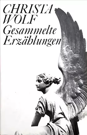 Couverture du produit · Christa Wolf: Gesammelte Erzählungen