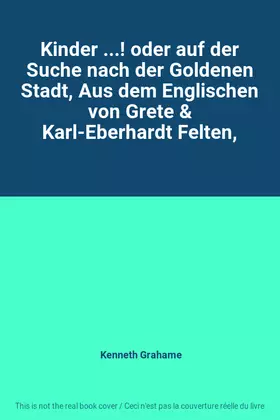 Couverture du produit · Kinder ...! oder auf der Suche nach der Goldenen Stadt, Aus dem Englischen von Grete & Karl-Eberhardt Felten,