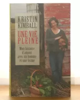 Couverture du produit · Une vie pleine. Mon histoire d' amour avec un homme et une ferme.