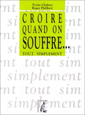 Couverture du produit · Croire quand on souffre ?
