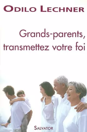 Couverture du produit · Grands-parents transmettez votre foi