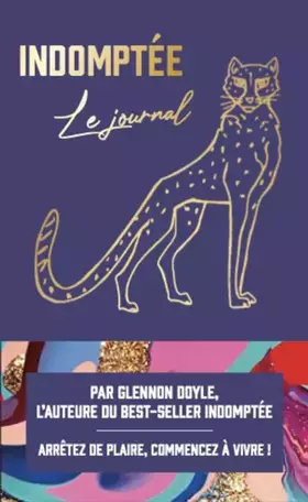 Couverture du produit · Indomptée - Le journal: Par Glennon Doyle, l’auteure du best-seller indomptée. Arrêtez de plaire, commencez à vivre !