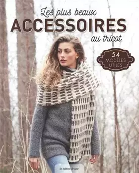 Couverture du produit · Les plus beaux accessoires au tricot : 54 modèles utiles