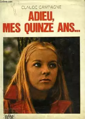 Couverture du produit · Claude Campagne... Adieu, mes quinze ans : . Illustrations de Daniel Dupuy