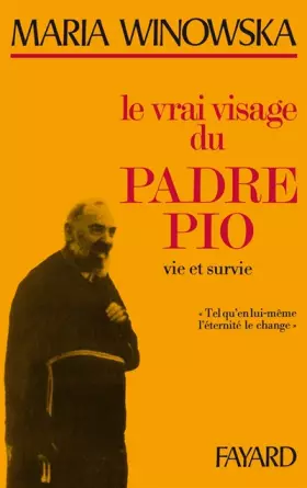 Couverture du produit · LE VRAI VISAGE DU PADRE PIO. Vie et survie,