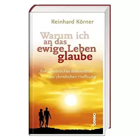 Couverture du produit · Warum ich an das ewige Leben glaube: Ein persönliches Bekenntnis zur christlichen Hoffnung