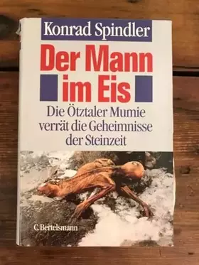 Couverture du produit · Der Mann im Eis : die Ötztaler Mumie verrät die Geheimnisse der Steinzeit.