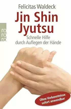 Couverture du produit · Jin Shin Jyutsu: Schnelle Hilfe durch Auflegen der Hände - Ohne Vorkenntnisse sofort anwendbar